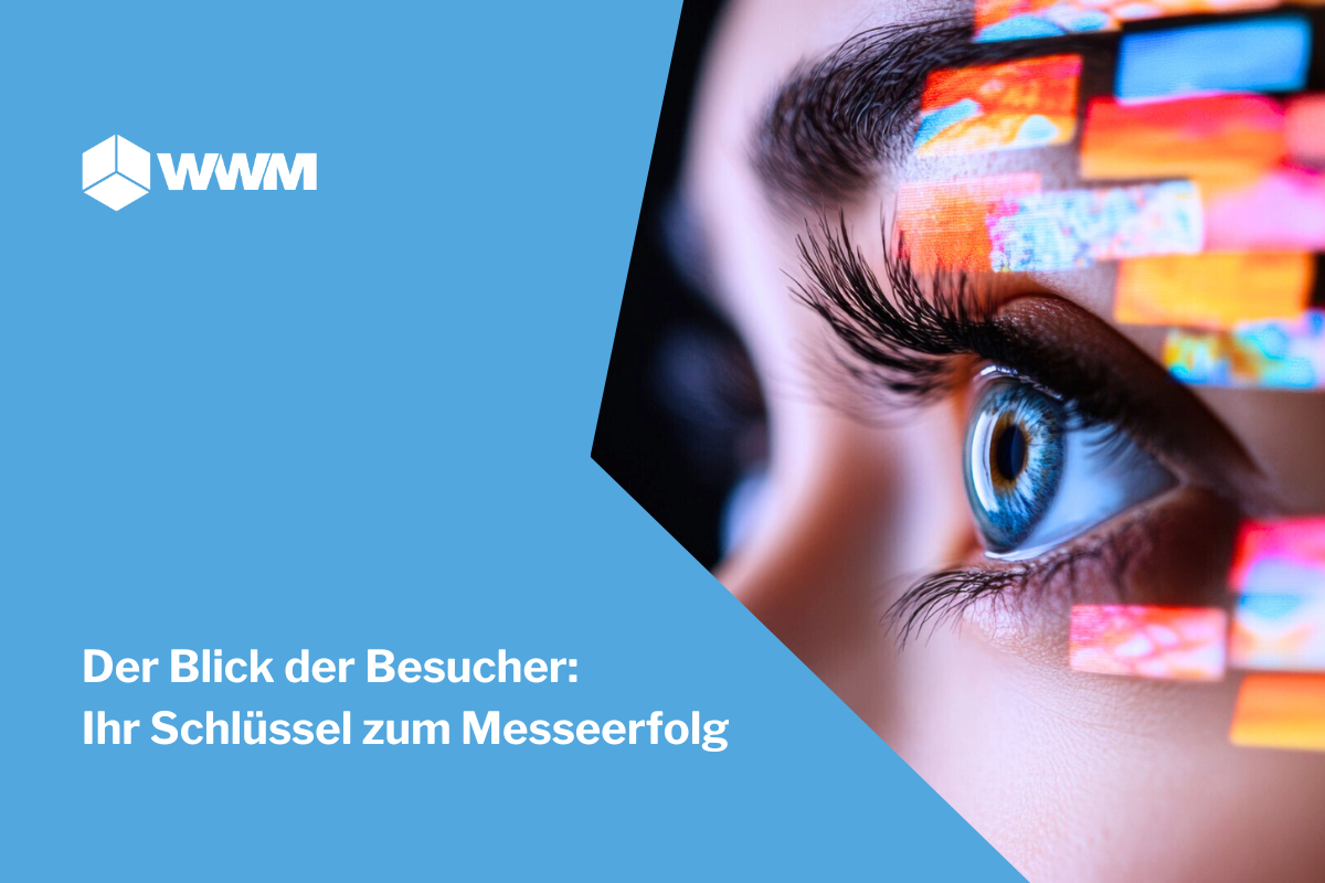 Der Blick der Besucher: Ihr Schlüssel zum Messeerfolg