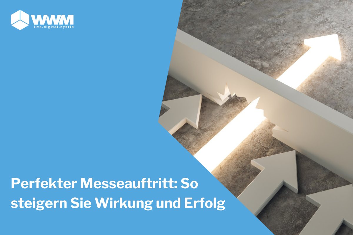 Perfekter Messeauftritt: So steigern Sie Wirkung und Erfolg