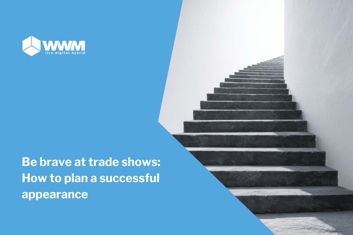 Be brave at trade shows: How to plan a successful appearance