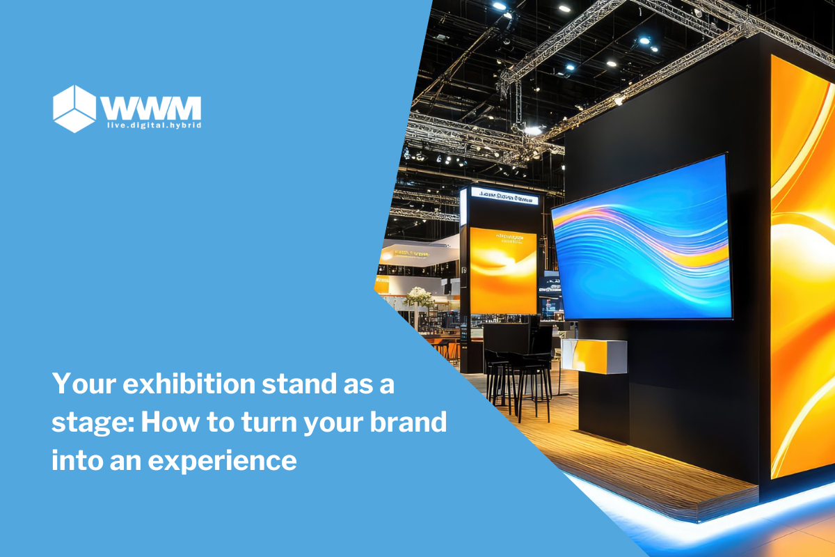 Your exhibition stand as a stage: How to turn your brand into an experience