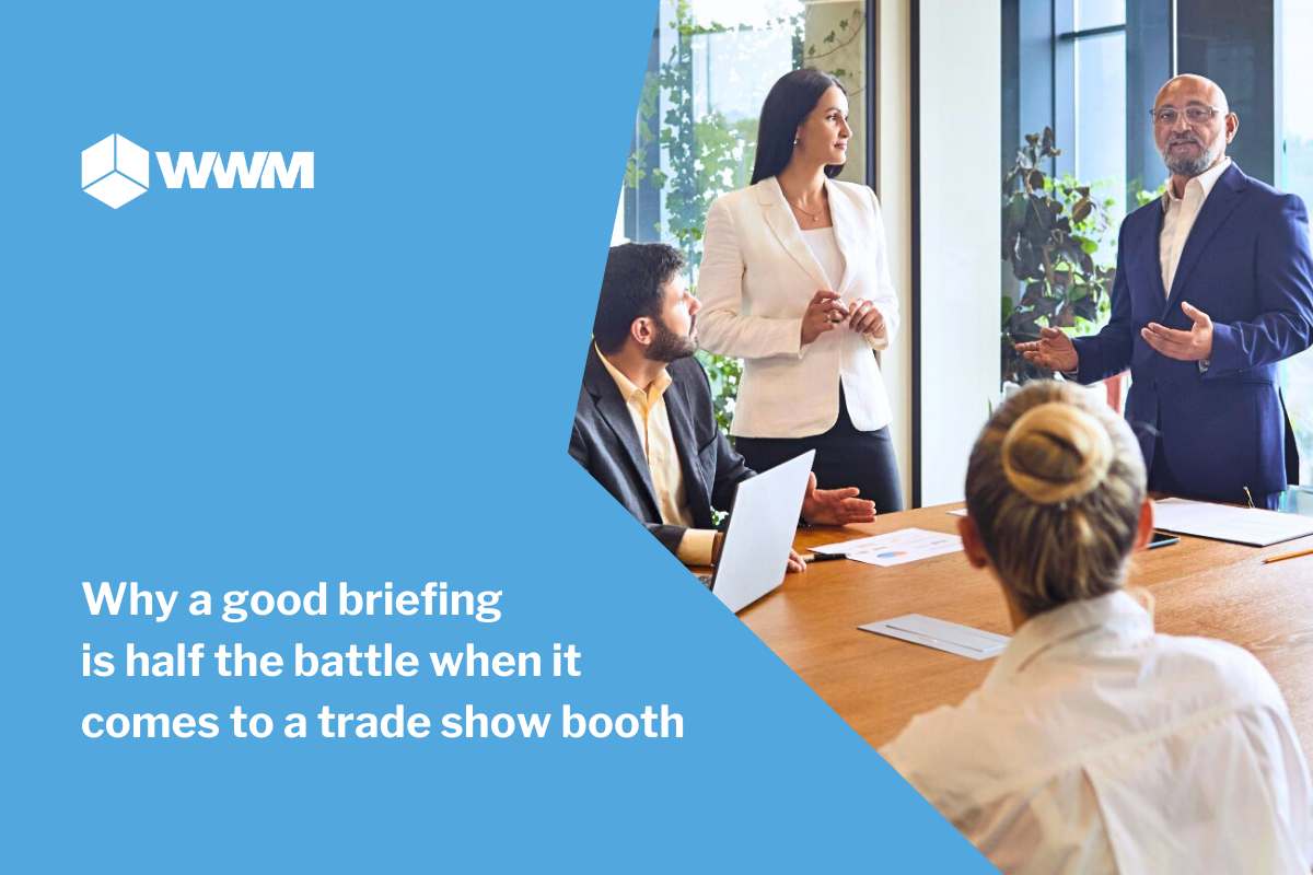Why a good briefing is half the battle when it comes to a trade show booth