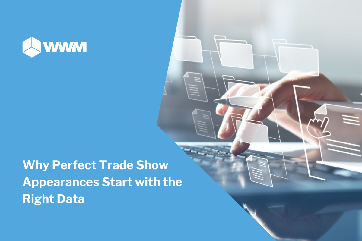 Why Perfect Trade Show Appearances Start with the Right Data