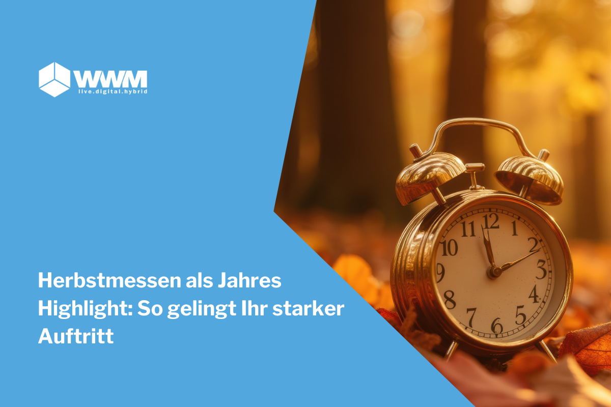 Herbstmessen als Jahres-Highlight: So gelingt Ihr starker Auftritt