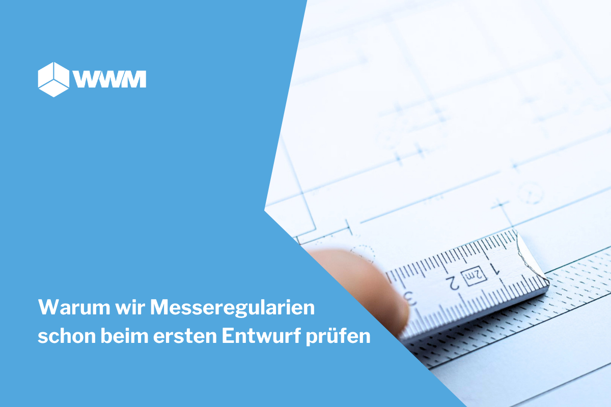 Warum wir Messeregularien schon beim ersten Entwurf prüfen