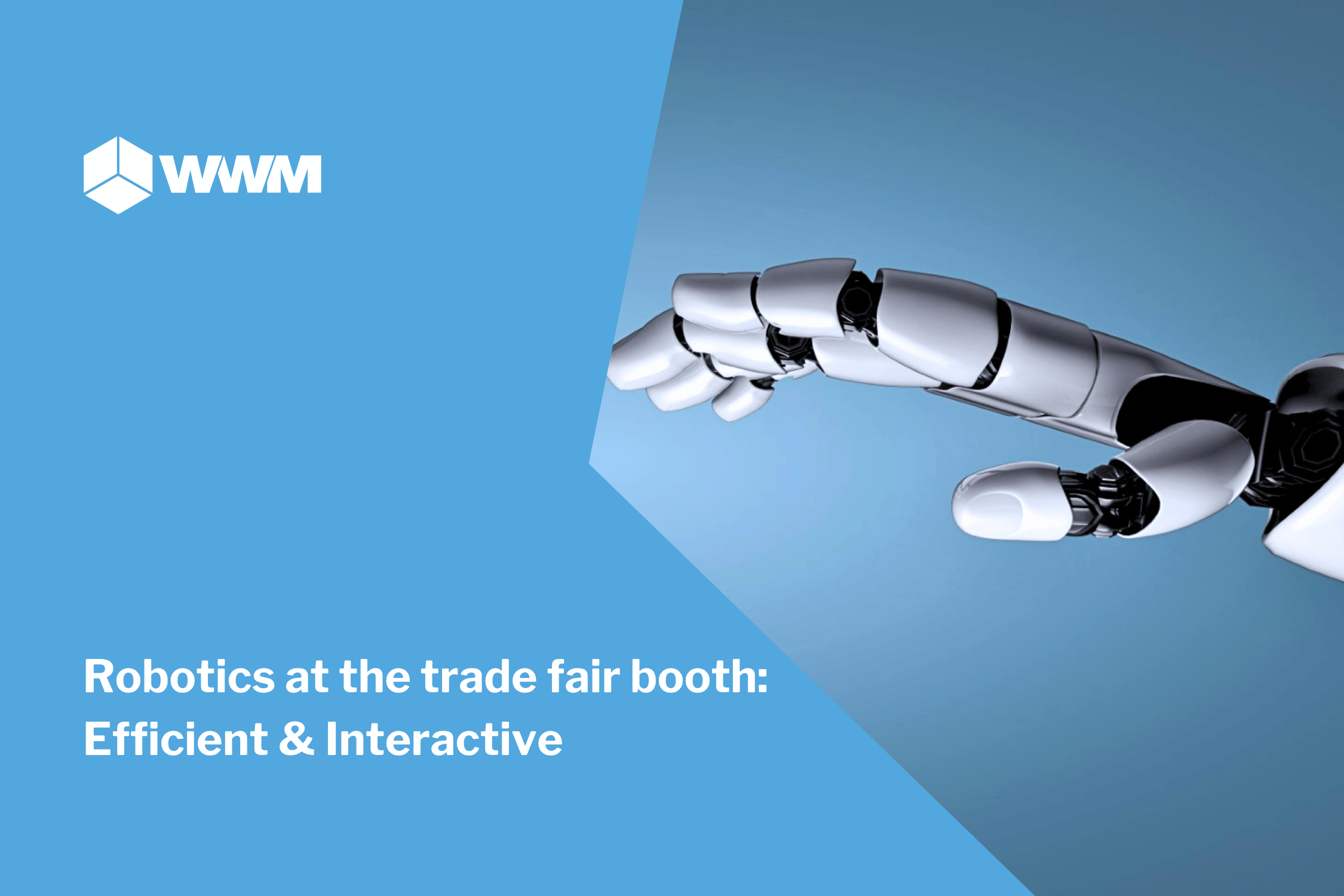 Robotics at the trade fair booth: Efficient & Interactive