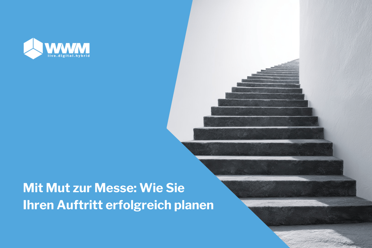 Mit Mut zur Messe: Wie Sie Ihren Auftritt erfolgreich planen