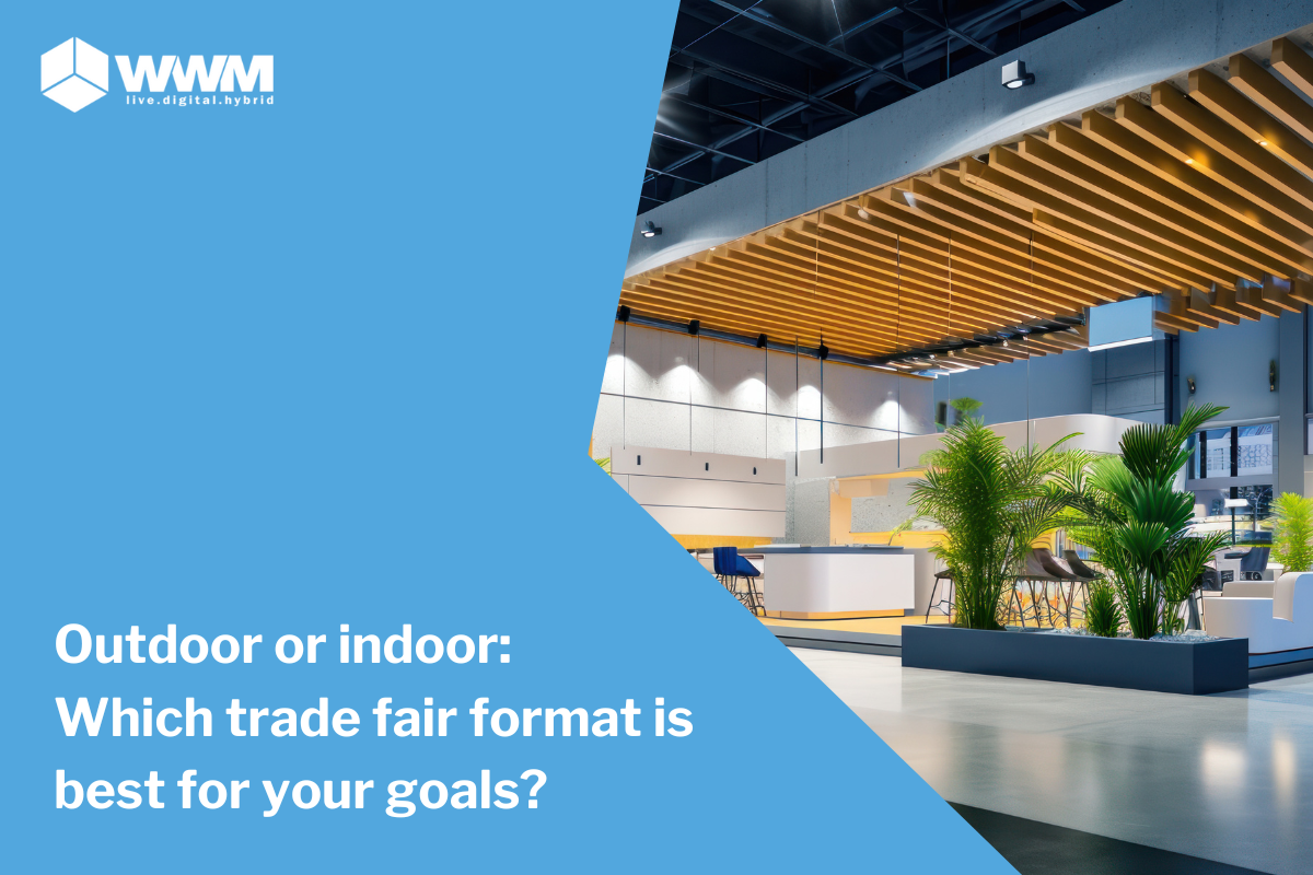 Outdoor or indoor: Which trade fair format is best for your objectives?