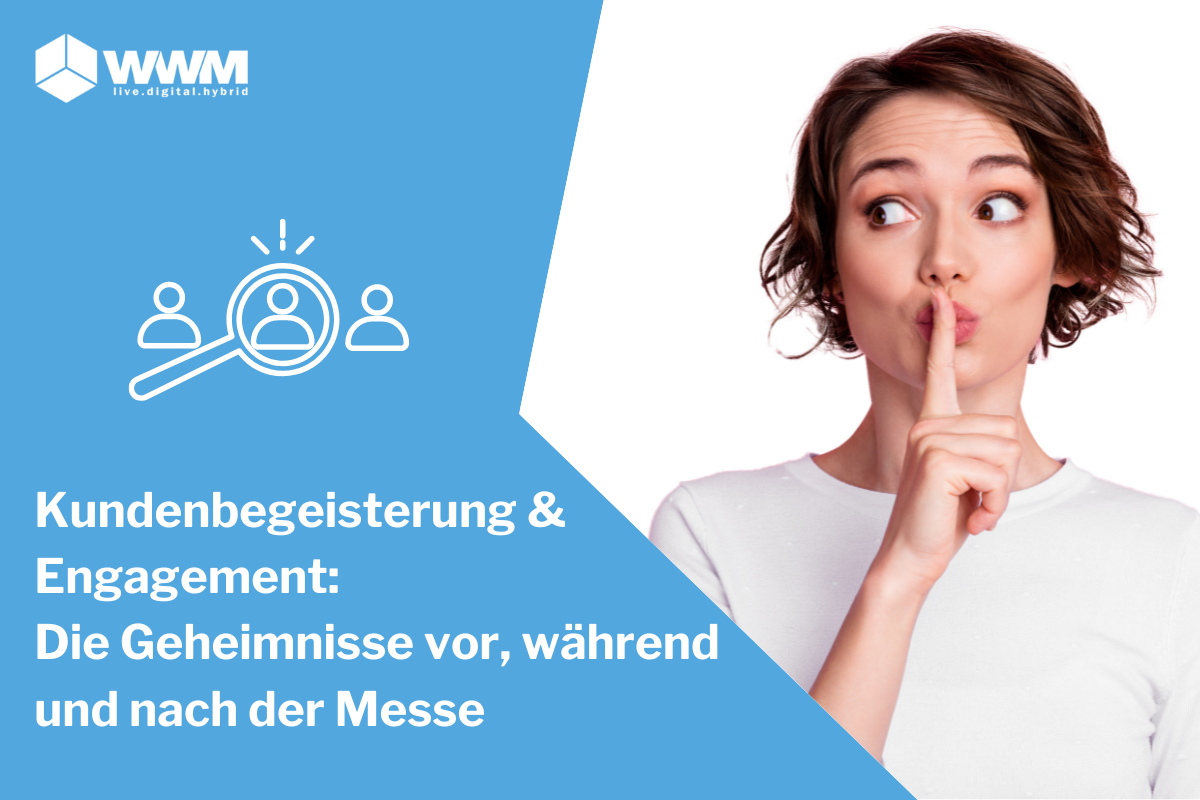 Kunden-begeisterung & Engagement: Die Geheimnisse vor, während und nach der Messe